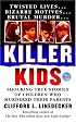 Killer Kids: Shocking True Stories Of Children Who Murdered Their Parents (True Crime (St. Martin's Paperbacks))