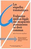 Les séquelles traumatiques : évaluation médico-légale des incapacités permanentes en droit commun