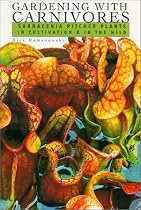 Gardening With Carnivores: Sarracenia Pitcher Plants in Cultivation & in the Wild