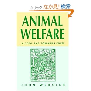 【クリックでお店のこの商品のページへ】Animal Welfare: A Cool Eye Towards Eden: John Webster: 洋書
