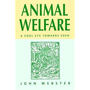 【クリックで詳細表示】Animal Welfare： A Cool Eye Towards Eden： John Webster： 洋書