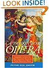 A Passion for Opera: Learning to Love It: The Greatest Masters, Their Greatest Music