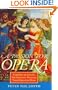 A Passion for Opera: Learning to Love It: The Greatest Masters, Their Greatest Music