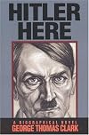 Hitler Here: A Biographical Novel