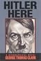 Hitler Here: A Biographical Novel