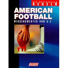 American Football. Die offiziellen Regeln. Wissenswertes von A - Z.