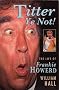 Titter Ye Not!: Life Story of Frankie Howerd