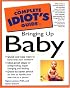 The Complete Idiot's Guide to Bringing Up Baby (The Complete Idiot's Guide)