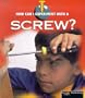 A Screw (How Can I Experiment With...?)
