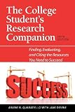 The College Student's Research Companion: Finding, Evaluating, and Citing the Resources You Need to Succeed, Fifth Edition The College Student's Research Companion: Finding, Evaluating, and Citing the Resources You Need to Succeed, Fifth Edition