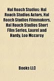 Hal Roach Studios: Hal Roach Studios Actors, Hal Roach Studios Filmmakers, Hal Roach Studios Short Film Series, Laurel and Hardy, Leo Mccarey