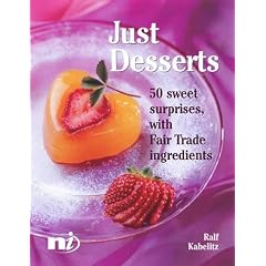 Just Desserts: 50 Sweet Surprises Using Fairtrade Ingredients (New Internationalist Fairtrade Cookbooks)