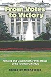 From votes to victory : winning and governing the White House in the twenty-first century