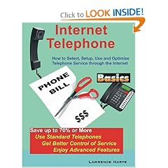 Internet Telephone Basics: How to Select, Setup, Use and Optimize Telephone Service through the Internet