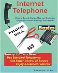 Internet Telephone Basics: How to Select, Setup, Use and Optimize Telephone Service through the Internet
