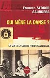 Qui m�ne la danse ? La CIA et la Guerre froide culturelle