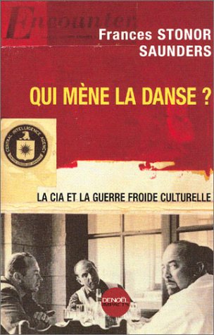 Qui m�ne la danse ? La CIA et la Guerre froide culturelle