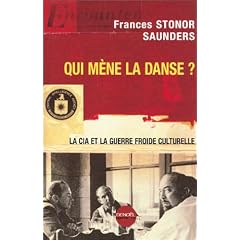 Qui m�ne la danse ? La CIA et la Guerre froide culturelle