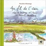 Au fil de l'eau : Entre la Saintonge et l'Aunis en Charente-Maritime