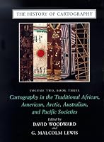 The History of Cartography, Volume 2, Book 3: Cartography in the Traditional African, American, Arctic, Australian, and Pacific Societies (The History of Cartography)