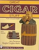 Great Cigar Stuff for Collectors (Schiffer Book for Collectors)