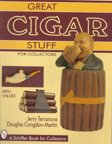 Great Cigar Stuff for Collectors (A Schiffer Book for Collectors)