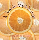 Buy : A Star in My Orange: Looking for Nature`s Shapes
