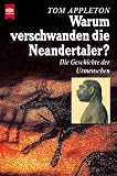 Warum verschwanden die Neandertaler? Die Geschichte der Urmenschen - Tom Appleton