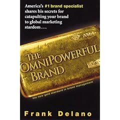 Omnipowerful Brand: Americas Number One Brand Specialist Shares His Secrets for Catapulting Your Brand to Marketing Stardom