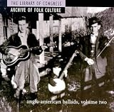 The Library Of Congress Archive Of Folk Culture: Anglo-American Ballads, Volume Two