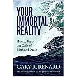 Your Immortal Reality: How to Break the Cycle of Birth and Death book cover