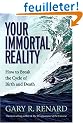 Your Immortal Reality: How to Break the Cycle of Birth and Death