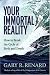 Your Immortal Reality: How to Break the Cycle of Birth and Death