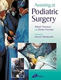Assisting at Podiatric Surgery: A Guide for Podiatric Surgical Students and Podiatric Theatre Assistants