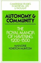 Autonomy and Community: The Royal Manor of Havering, 1200-1500 (Cambridge Studies in Medieval Life and Thought: Fourth Series)