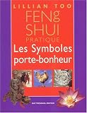 Feng shui pratique : Les Symboles porte-bonheur