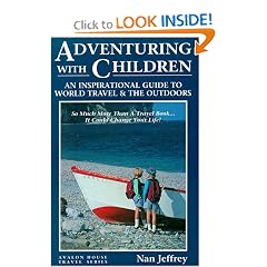 Adventuring With Children: An Inspirational Guide to World Travel and the Outdoors (Avalon House Travel Series)