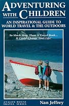 Adventuring with Children: An Inspirational Guide to World Travel & the Outdoors (Avalon House Travel)