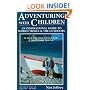 Adventuring With Children: An Inspirational Guide to World Travel and the Outdoors (Avalon House Travel Series)