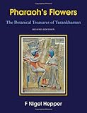 Pharaoh's flowers : the botanical treasures of Tutankhamun