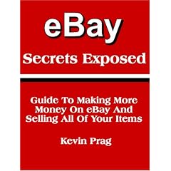 eBay Secrets Exposed - Guide To Making More Money On eBay And Selling All Of Your Items