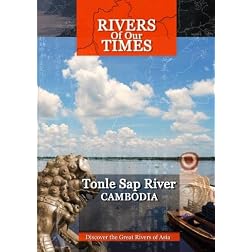 Rivers of Our Time Tonle Sap River Cambodia
