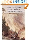 Culture, Technology, and the Creation of America's National Parks (Cambridge Studies in American Literature and Culture)