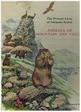 The private lives of animals. Animals of mountain and valley
