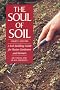 The Soul of Soil: A Soil-building Guide for Master Gardeners and Farmers