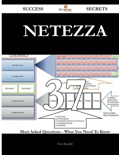 Netezza 37 Success Secrets: 37 Most Asked Questions On Netezza - What You Need To Know