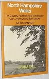 North Hampshire walks : ten country rambles near Winchester, Alton, Andover and Basingstoke : with historical notes