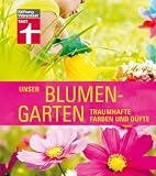 Produkt-Bild: Unser Blumengarten: Traumhafte Farben und D&uuml;fte