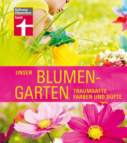 Produkt-Bild: Unser Blumengarten: Traumhafte Farben und D&uuml;fte