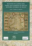 Cofrestr o dirluniau, parciau a gerddi o ddiddordeb hanesyddol arbennig yng Nghymru. Rhan 1, Parciau a gerddi : cofnodion ychwanegol a diwygiedig : Cyfrol 1 = Register of landscapes, parks and gardens